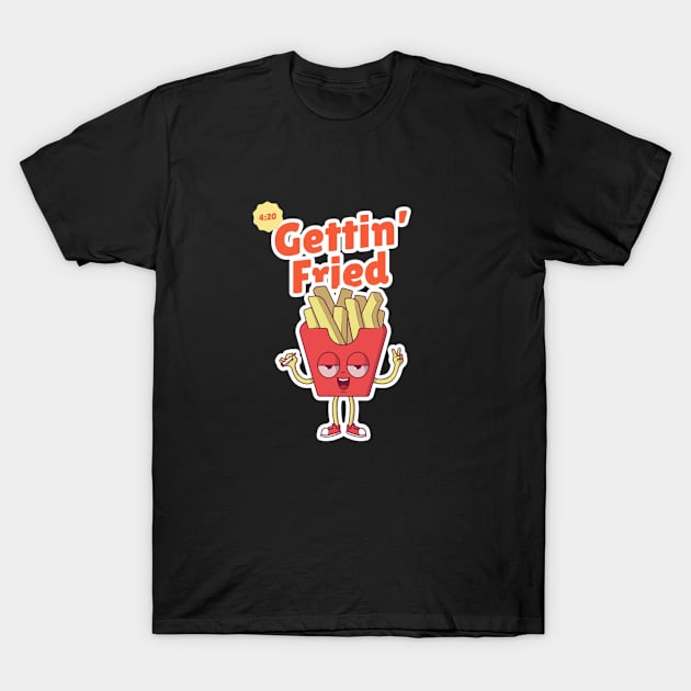 Gettin' Fried T-Shirt by skullgangsta